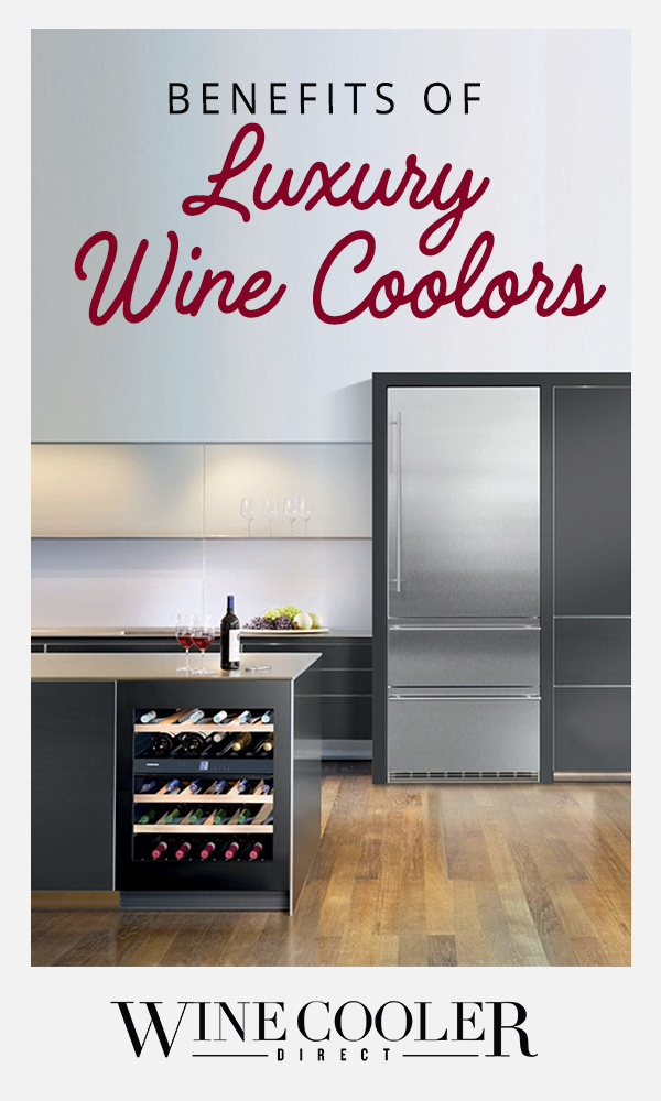 Benefits of Luxury Wine Coolers-pin