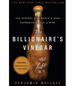 Billionaire’s Vinegar: The Mystery of the World’s Most Expensive Bottle of Wine